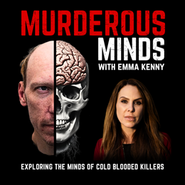 Murderous Minds with Emma Kenny