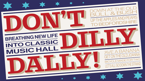 Don't Dilly Dally! : Breathing New Life Into Classic Music Hall