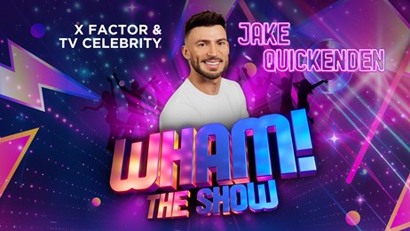 WHAM! The Show - Starring Jake Quickenden