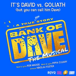 BANK OF DAVE: THE MUSICAL