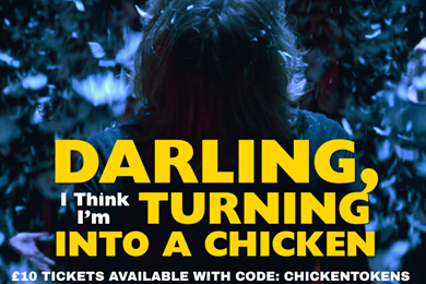 £10 Tickets for Darling, I Think I'm Turning into a Chicken