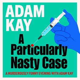Adam Kay: A Particularly Nasty Case