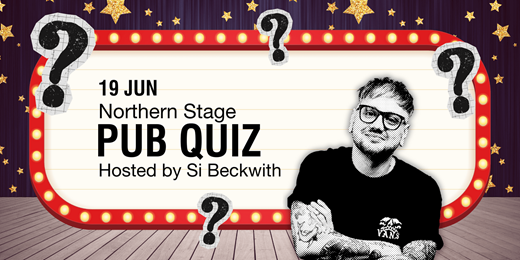 Northern Stage Pub Quiz