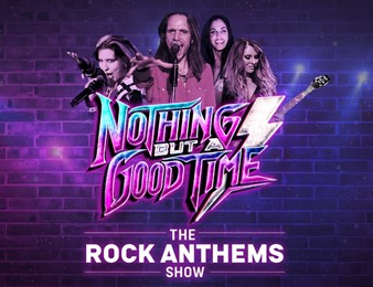 Nothing But A Good Time - The Rock Anthems Show