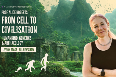Professor Alice Roberts: From Cell to Civilisation