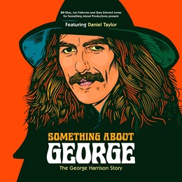 Something About George - The George Harrison Story 