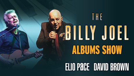 The Billy Joel ALBUMS SHOW starring Elio Pace and David Brown