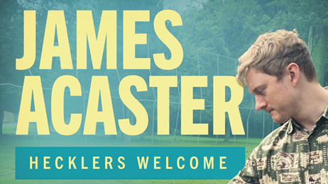 James Acaster - Hecklers Welcome