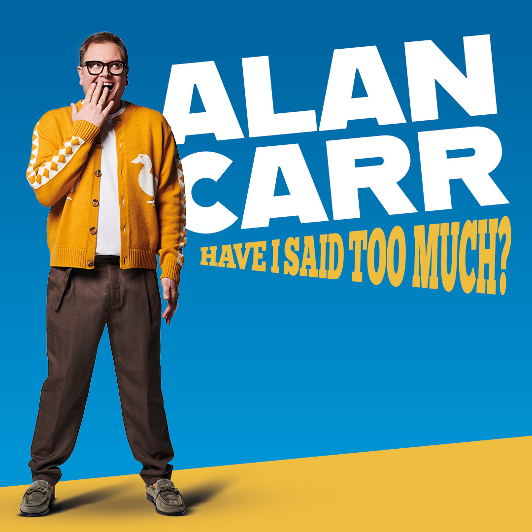 Alan Carr – Have I Said Too Much? 2027