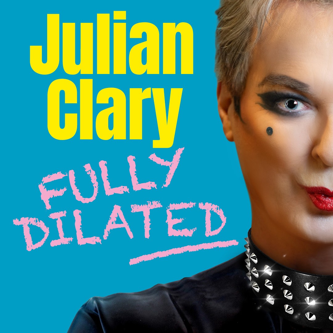 Julian Clary: Fully Dilated