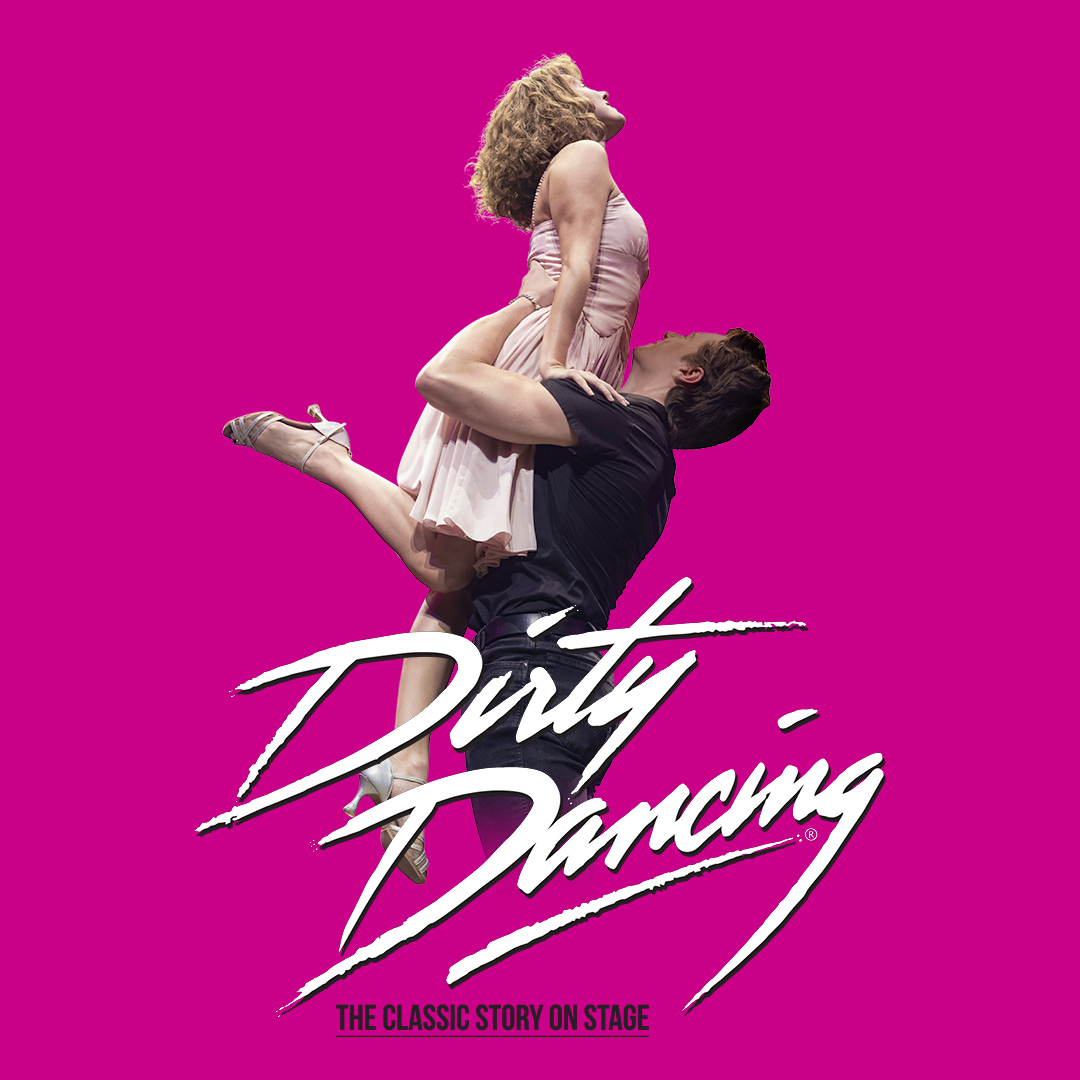 Dirty Dancing: The Classic Story on Stage